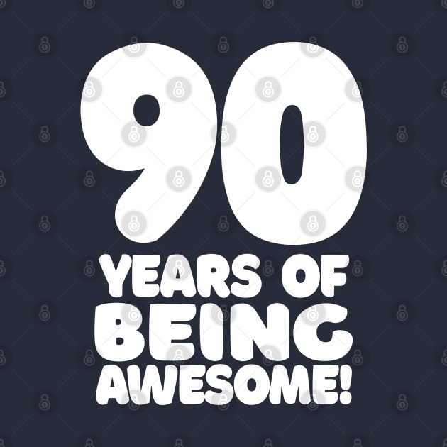 90 Years Of Being Awesome - Funny Birthday Design by DankFutura