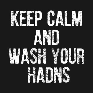 Keep Calm And Wash Your Hands T-Shirt