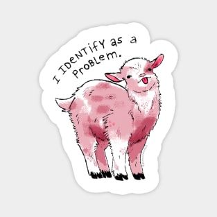 I Identify as a Problem Goat Magnet