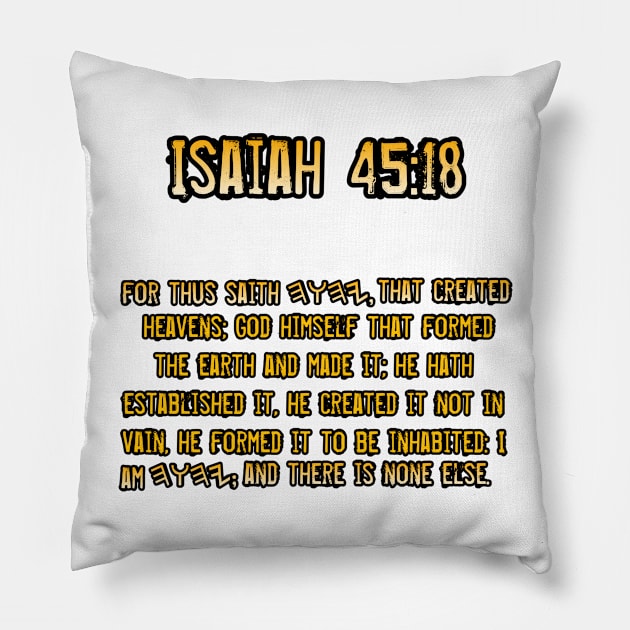 Isaiah 45:18 Pillow by Yachaad Yasharahla