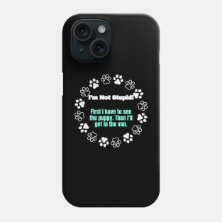 I'm not stupid Phone Case