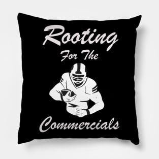 Rooting For The Commercials Pillow