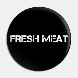 Fresh Meat (White) Pin