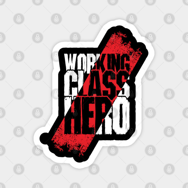Working Class Hero Working Class Hero Magnet Teepublic
