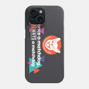 Once a MatchDog, Always a MatchDog Phone Case