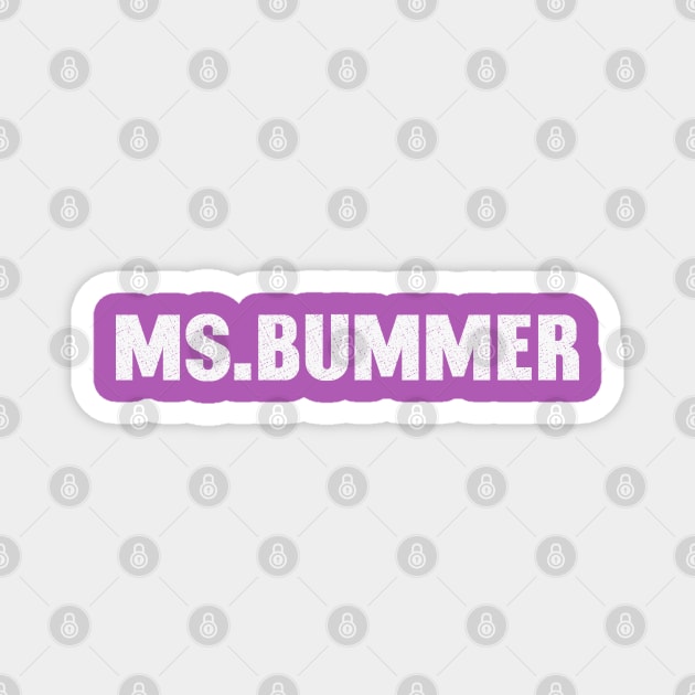 Ms. Bummer Magnet by FunawayHit