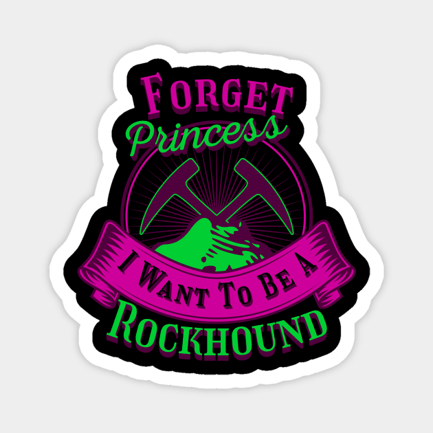 Princess I Want To Be A Rockhound - Funny- Geology- Rockhound Magnet by Crimson Leo Designs