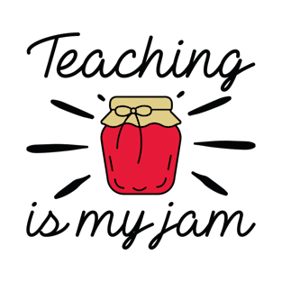 Teaching Is My Jam T-Shirt