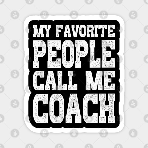 Distressed Coaching Gift My Favorite People Call Me Coach Magnet by rebuffquagga