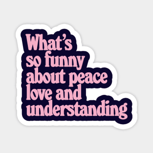 Peace, love and understanding - Costello Magnet