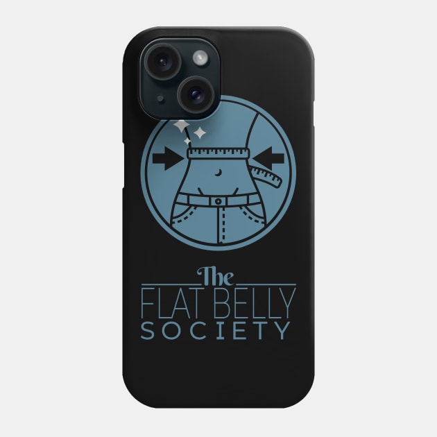 The Flat Belly Society Phone Case by ShirtBricks