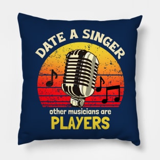 Date a Singer, Other Musicians Are Players Pillow