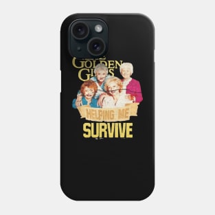 Golden Girls Halping Me Survive Phone Case