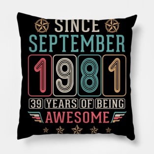 Since September 1981 Happy Birthday 39 Years Of Being Awesome To Me You Pillow