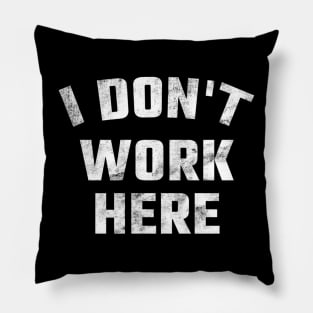 I dont work here Pillow