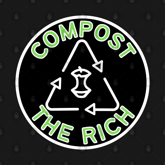 Compost The Rich by Caring is Cool