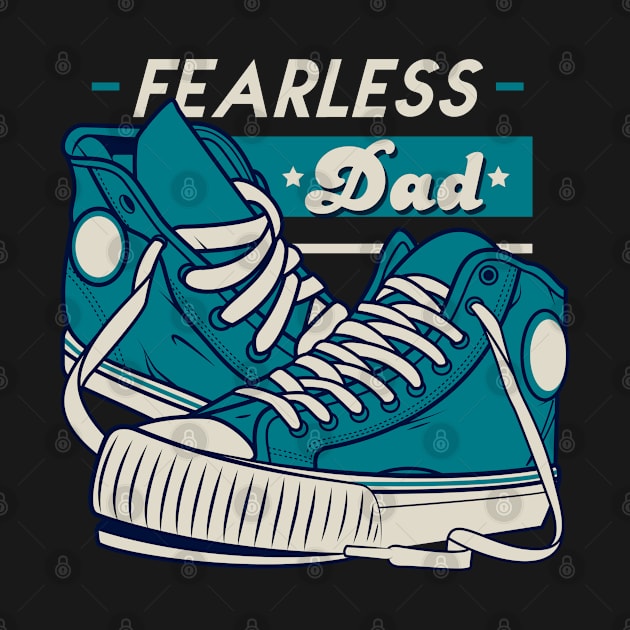 Fearless Dad Father's Day Sneakers Humor T-Shirt by creative