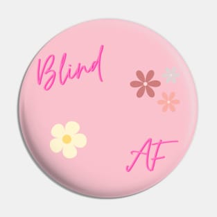 Blind AF Pretty Pin