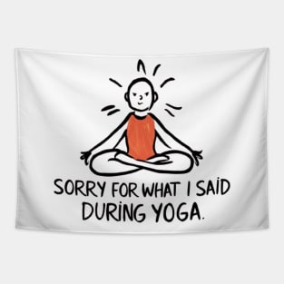 Sorry For What I Said During Yoga Tapestry