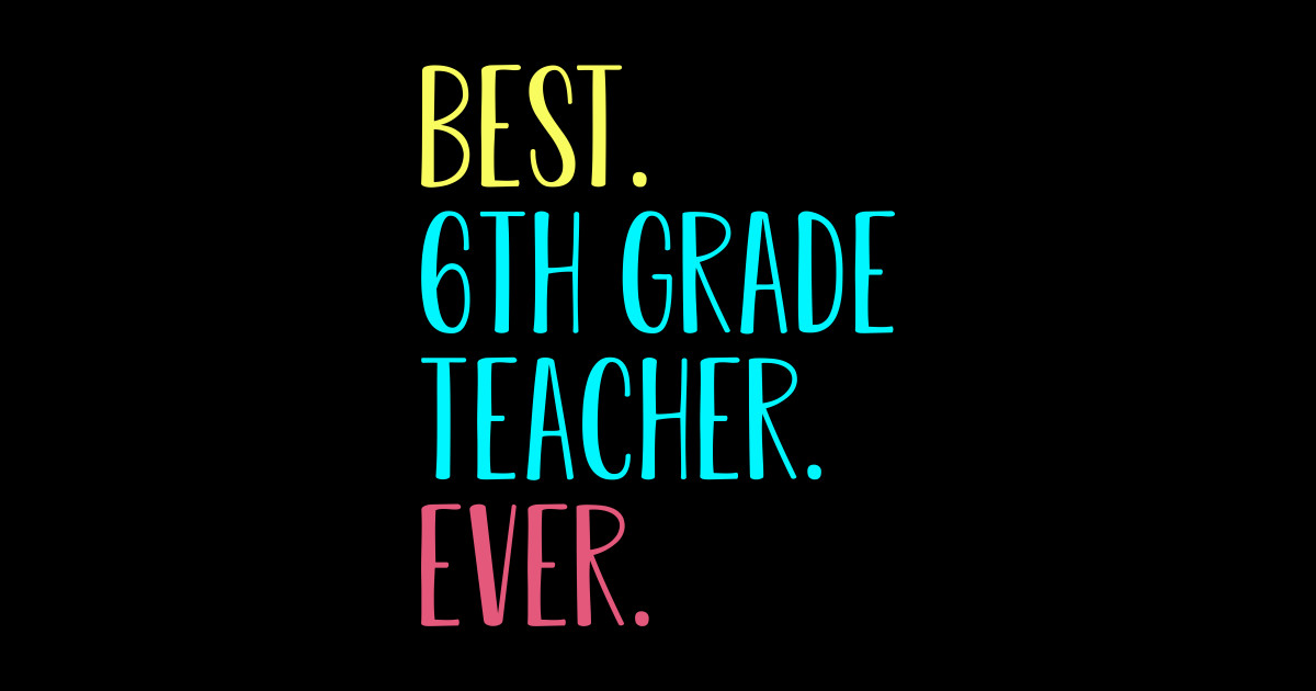 Best 6th Sixth Grade Teacher Ever Gift - 6th Grade Teacher - Sticker ...