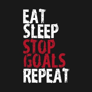 Eat Sleep Stop Goals Repeat Soccer Hockey Sport Goalie T-Shirt