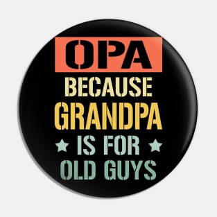 opa because grandpa is for old guys Pin