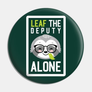 Funny Deputy Pun - Leaf me Alone - Gifts for Deputies Pin