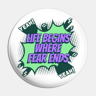 Life begins where fear ends - Comic Book Graphic Pin