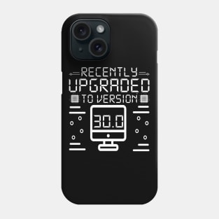 Recently upgraded to version 30.0 Phone Case