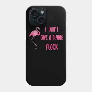 I Don't Give a Flying Flock    Flamingo Phone Case