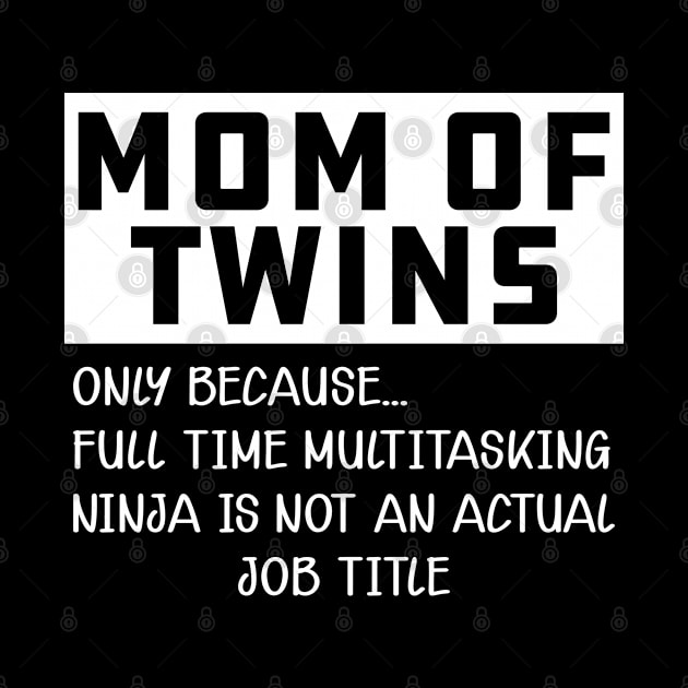 Mom of twins - Multitasking ninja is not an official job by KC Happy Shop