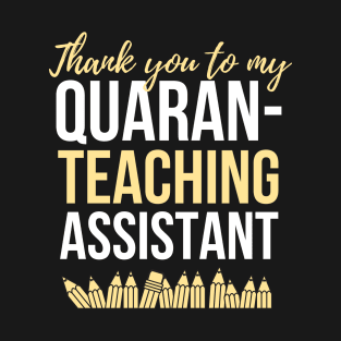 Thank you to my Quaran- Teaching Assistant T-Shirt