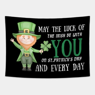 May The Luck Of The Irish Be With You on St. Patrick's Day And Every Day! Tapestry