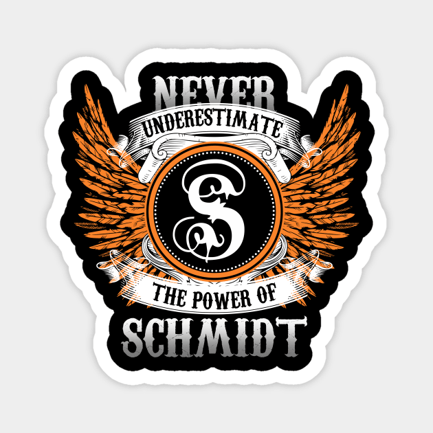 Schmidt Name Shirt Never Underestimate The Power Of Schmidt Magnet by Nikkyta