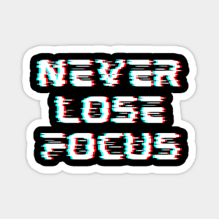 Never lose focus Magnet
