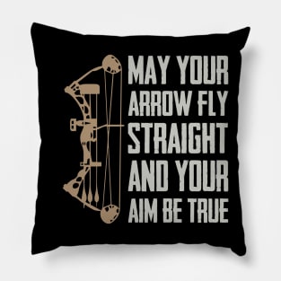 May Your Arrow Fly Straight And Your Aim Be True Pillow