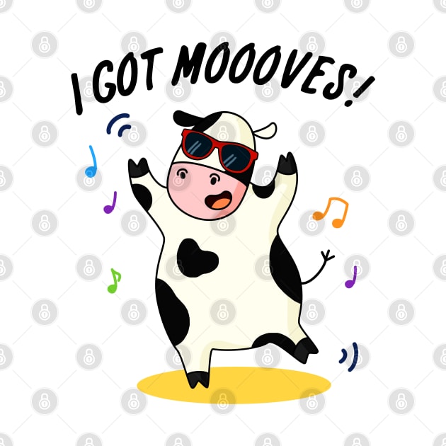 I Got Mooooves Cute Dancing Cow Pun by punnybone