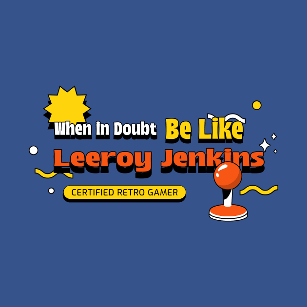Gaming Leeroy Jenkins funny t by Tee-Short