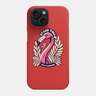 Stand tall stay flamazing Phone Case