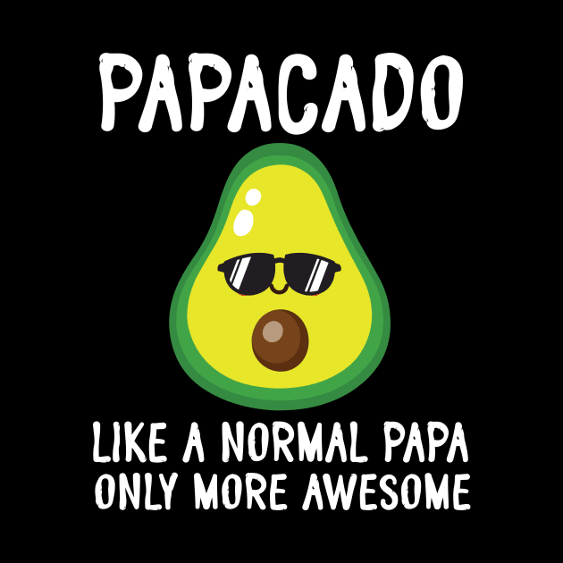 Papacado Like A Normal Papa Only More Awesome Avocado Father by bakhanh123