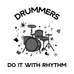 Drummers Do It With Rhythm T-Shirt