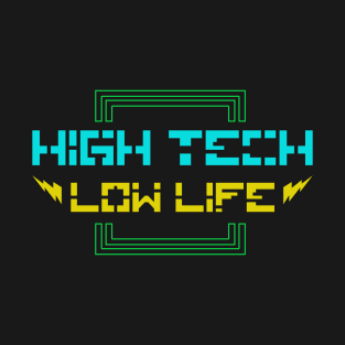 High Tech Low Life T-Shirt