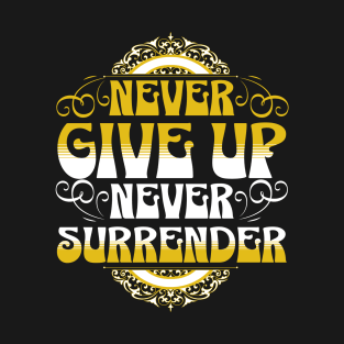 Never Give Up Never Surrender T-Shirt