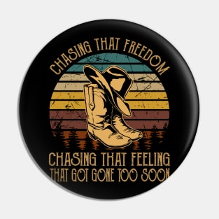 Chasing That Freedom, Chasing That Feeling That Got Gone Too Soon Cowboy Boots Pin
