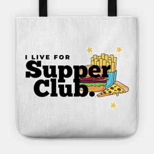 I Live for Supper Club Tote