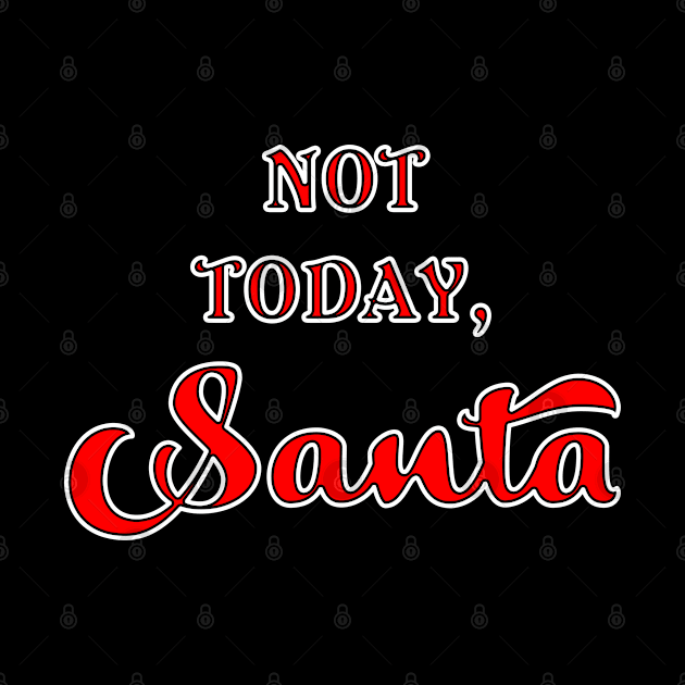 Not Today, Santa by rexthinks