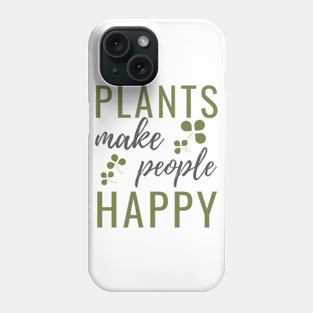 Plants make people happy Phone Case by Waqasmehar