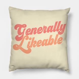 Generally Likeable? Tell the world! Pillow