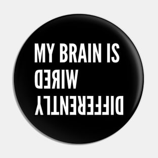 My Brain Is Wired Differently Pin