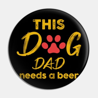 This Dog Dad Needs A Beer Pin